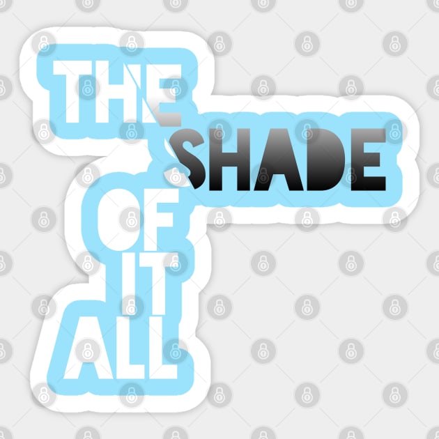 The Shade of it All! Sticker by Xanaduriffic